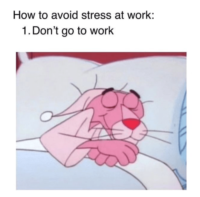 monday work memes - bed pink panther sleeping - How to avoid stress at work 1. Don't go to work