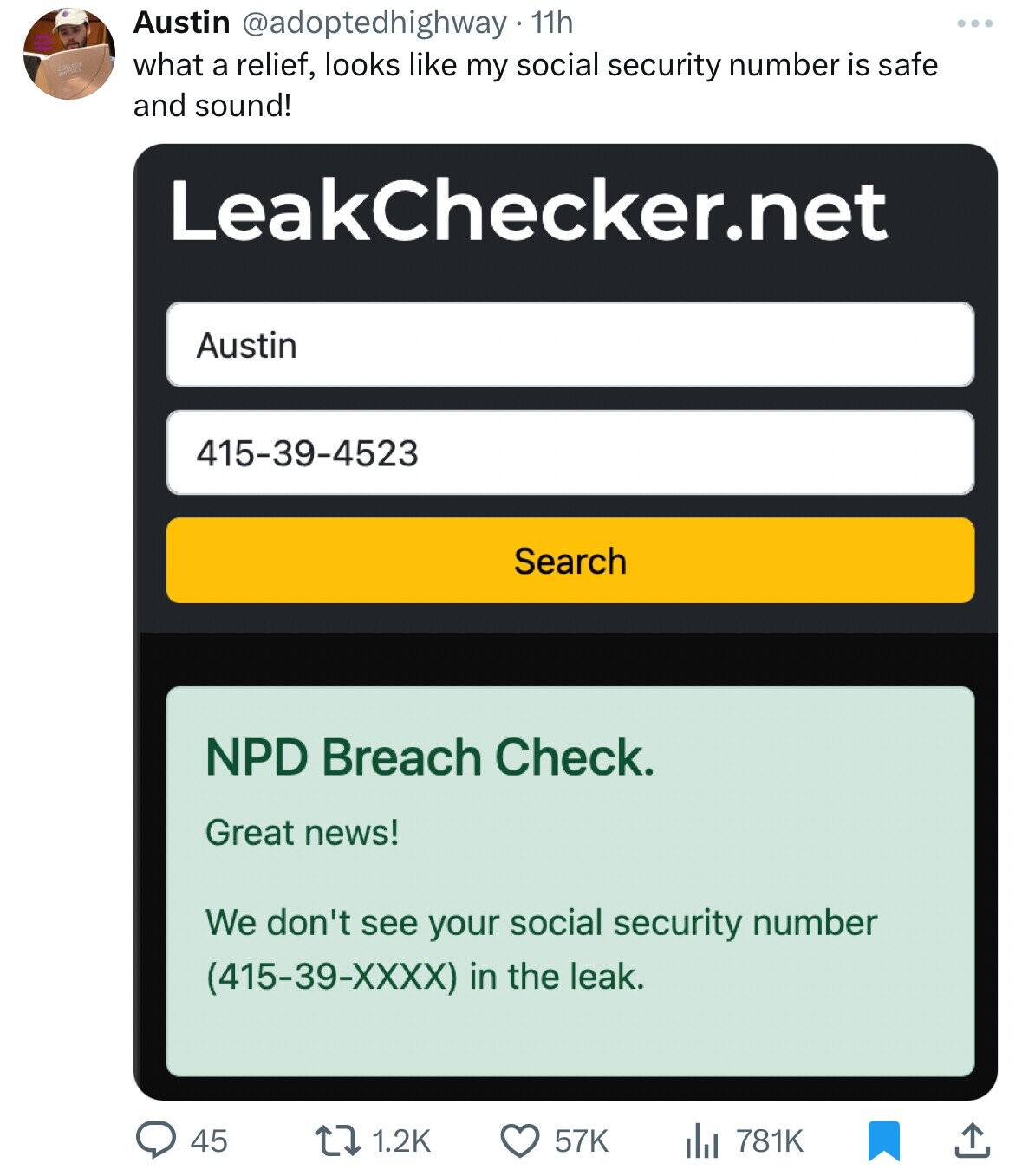 screenshot - Austin 11h what a relief, looks my social security number is safe and sound! LeakChecker.net Austin 415394523 Search Npd Breach Check. Great news! We don't see your social security number 41539Xxxx in the leak. Q45 57K l