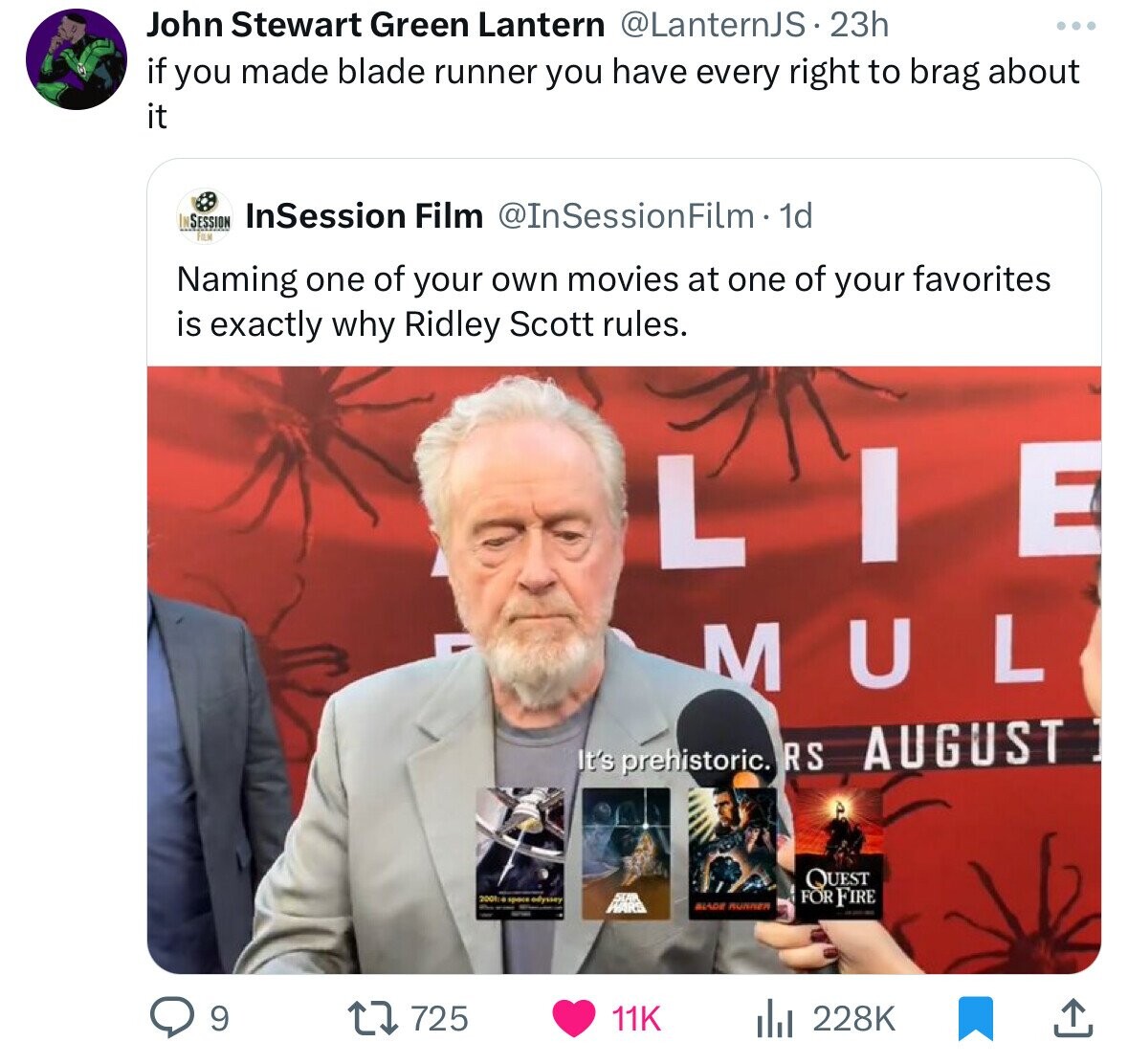 media - John Stewart Green Lantern . 23h if you made blade runner you have every right to brag about it Insession InSession Film Film. 1d Film Naming one of your own movies at one of your favorites is exactly why Ridley Scott rules. Lie Mul It's prehistor