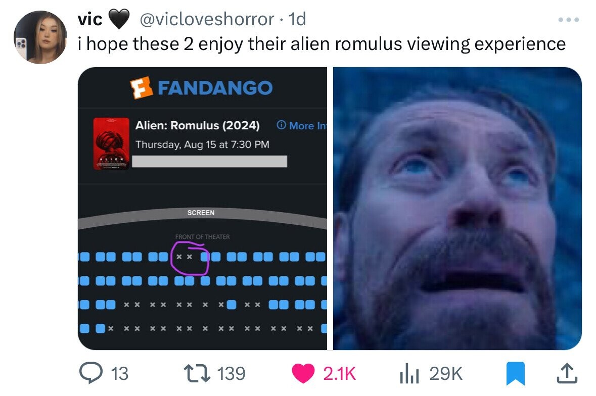 screenshot - vic 1d i hope these 2 enjoy their alien romulus viewing experience Fandango Alien Romulus 2024 More In Thursday, Aug 15 at Alten Screen Front Of Theater xx xx xx xx x x xx xx xx xx x xx xx xx xx 13 139 Ilil 29K