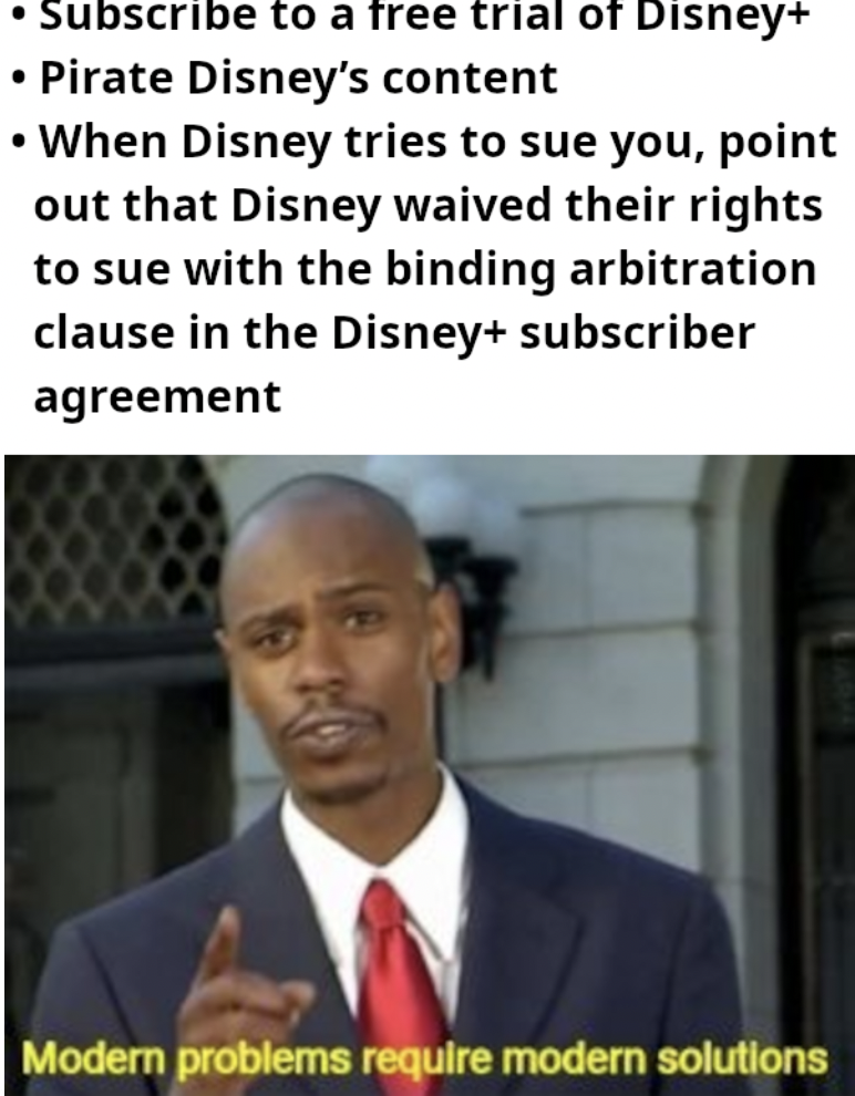 april fool memes - Subscribe to a free trial of Disney Pirate Disney's content When Disney tries to sue you, point out that Disney waived their rights to sue with the binding arbitration clause in the Disney subscriber agreement Modern problems require mo