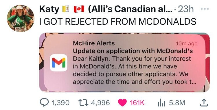 screenshot - Katy Alli's Canadian al.... 23h I Got Rejected From Mcdonalds M McHire Alerts 10m ago Update on application with McDonald's Dear Kaitlyn, Thank you for your interest in McDonald's. At this time we have decided to pursue other applicants. We a