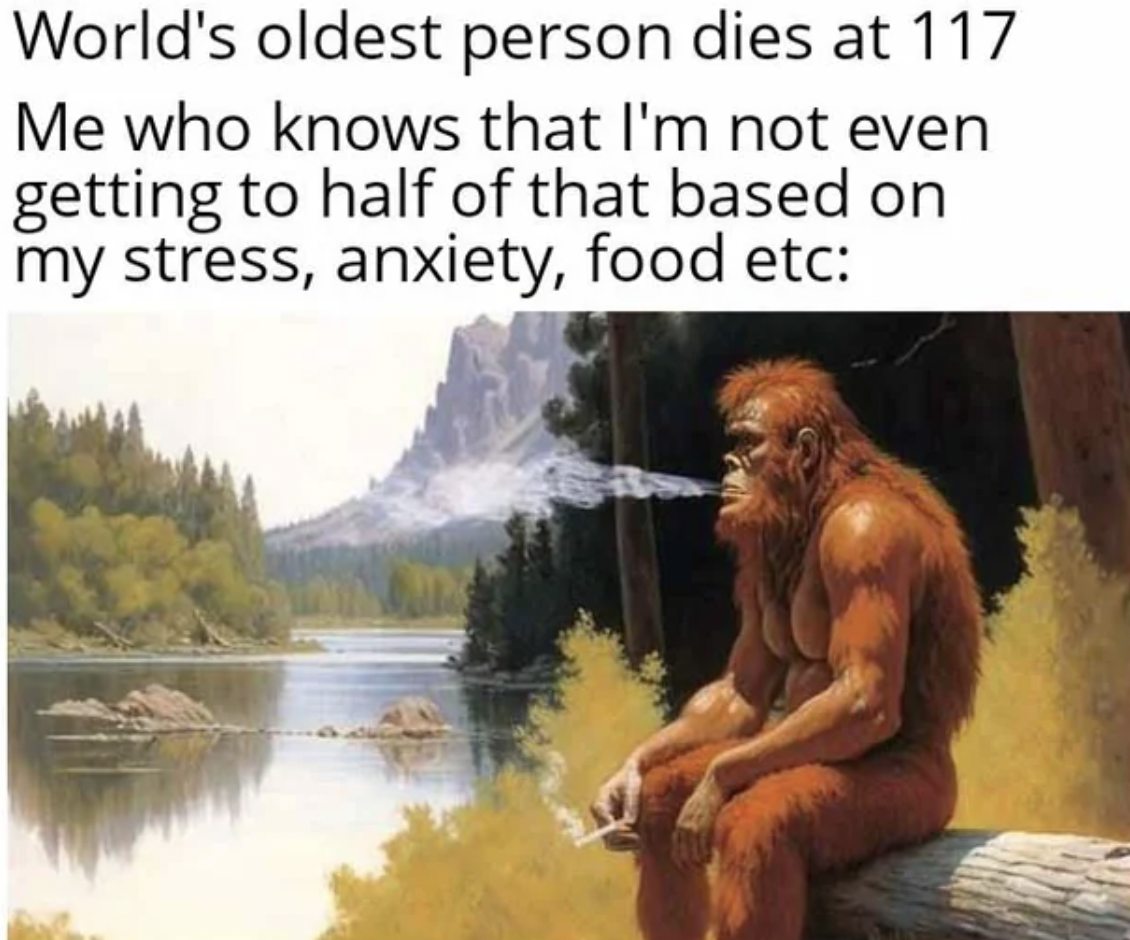 linux memes - World's oldest person dies at 117 Me who knows that I'm not even getting to half of that based on my stress, anxiety, food etc