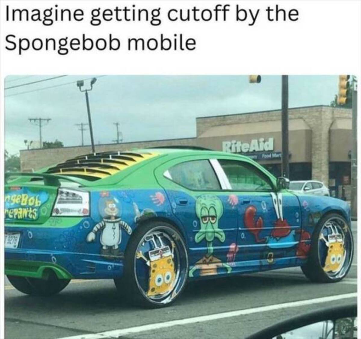 funny memes and cool pics - spongebob mobile car - Imagine getting cutoff by the Spongebob mobile ngeBob repants RiteAid Food Mart