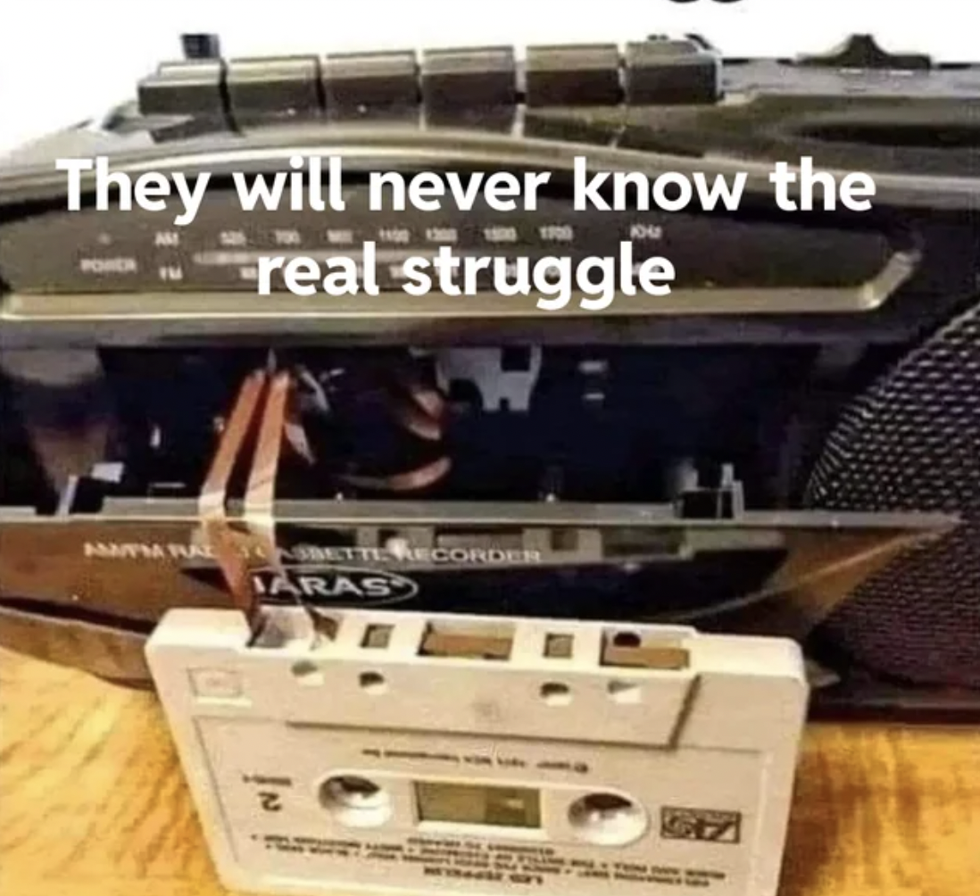 cassette meme - They will never know the Power real struggle Ampm Raletti Recorder Jaras 49