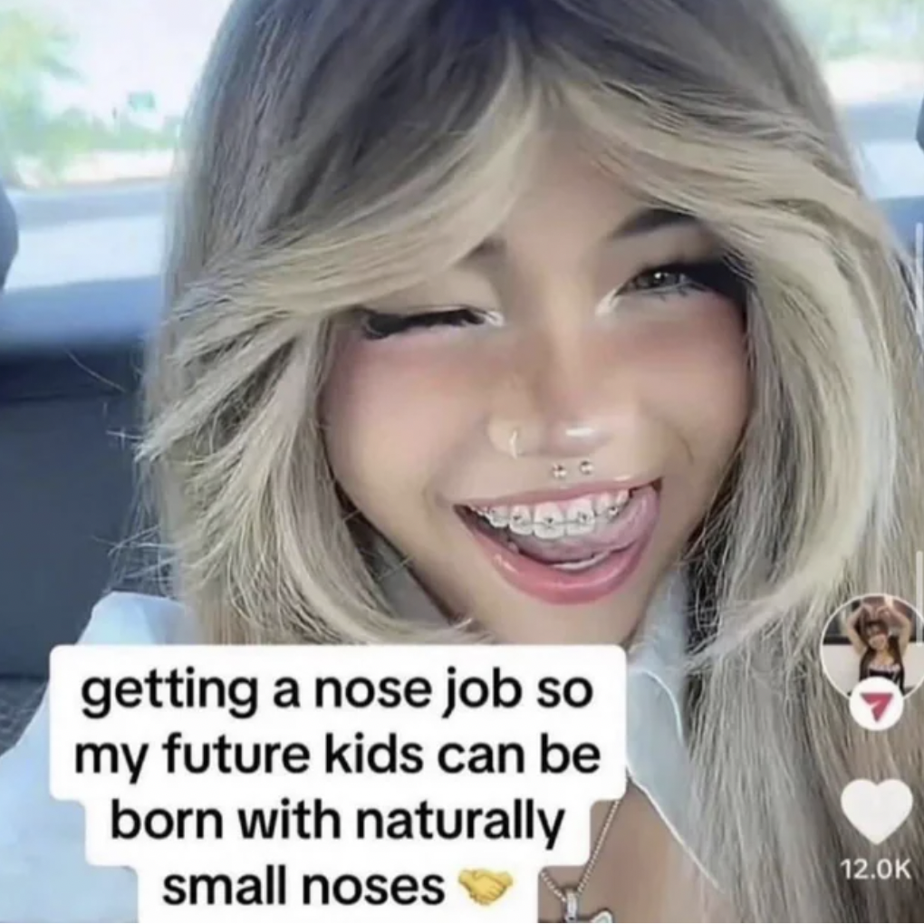 getting a nose job so my kids - getting a nose job so my future kids can be born with naturally small noses