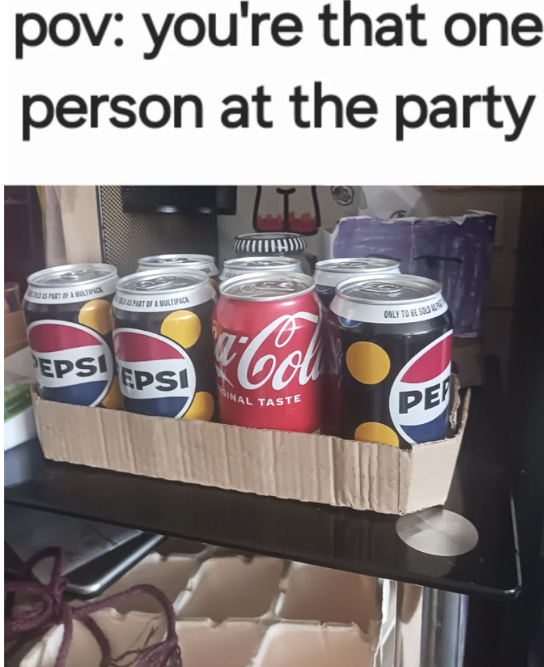 coca-cola - pov you're that one person at the party Eps Epsi Col Mal Taste Pe