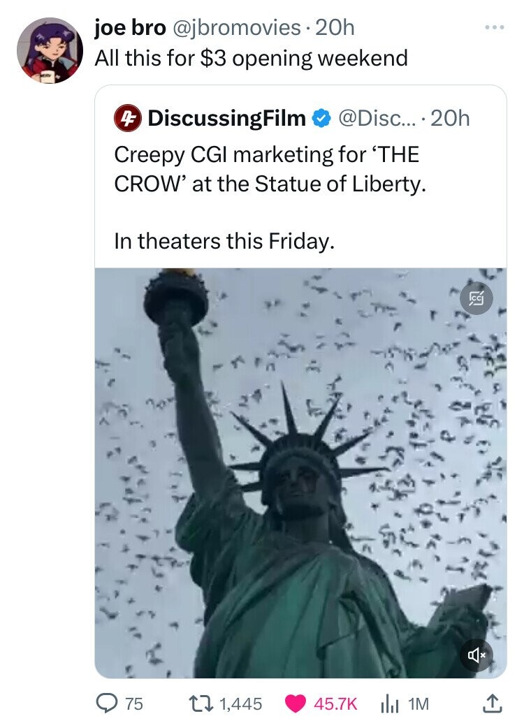 screenshot - joe bro . 20h All this for $3 opening weekend 4 DiscussingFilm .... 20h Creepy Cgi marketing for 'The Crow' at the Statue of Liberty. In theaters this Friday. 75 1,445 1M