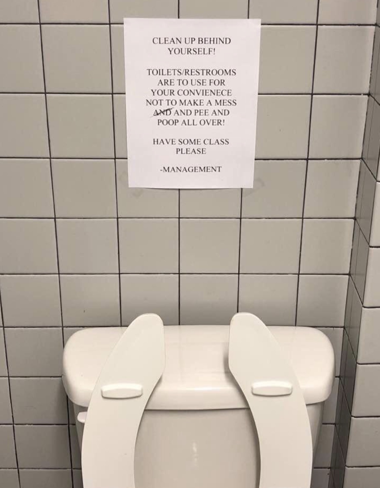 tile - Clean Up Behind Yourself! ToiletsRestrooms Are To Use For Your Convienece Not To Make A Mess And And Pee And Poop All Over! Have Some Class Please Management