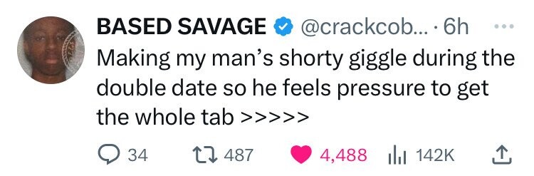 number - Based Savage ....6h Making my man's shorty giggle during the double date so he feels pressure to get the whole tab >>>>> 34 487 4,