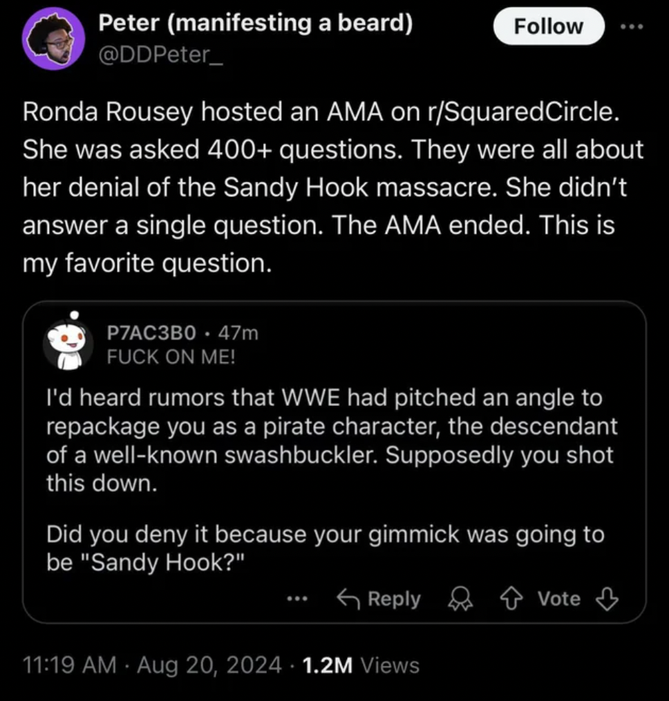 screenshot - Peter manifesting a beard Ronda Rousey hosted an Ama on rSquaredCircle. She was asked 400 questions. They were all about her denial of the Sandy Hook massacre. She didn't answer a single question. The Ama ended. This is my favorite question. 