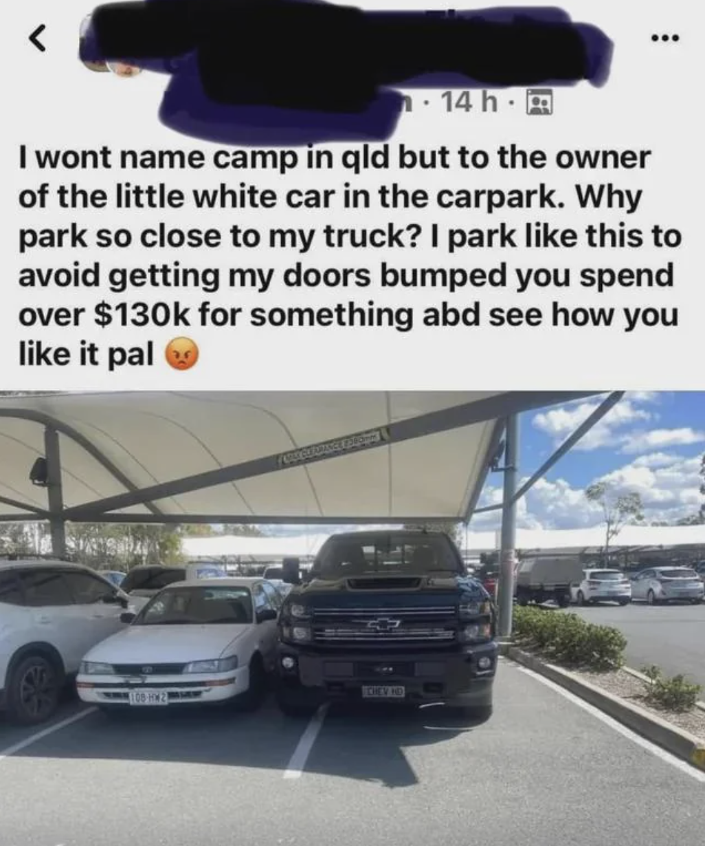 /rcars - 14h m I wont name camp in qld but to the owner of the little white car in the carpark. Why park so close to my truck? I park this to avoid getting my doors bumped you spend over $ for something abd see how you it pal