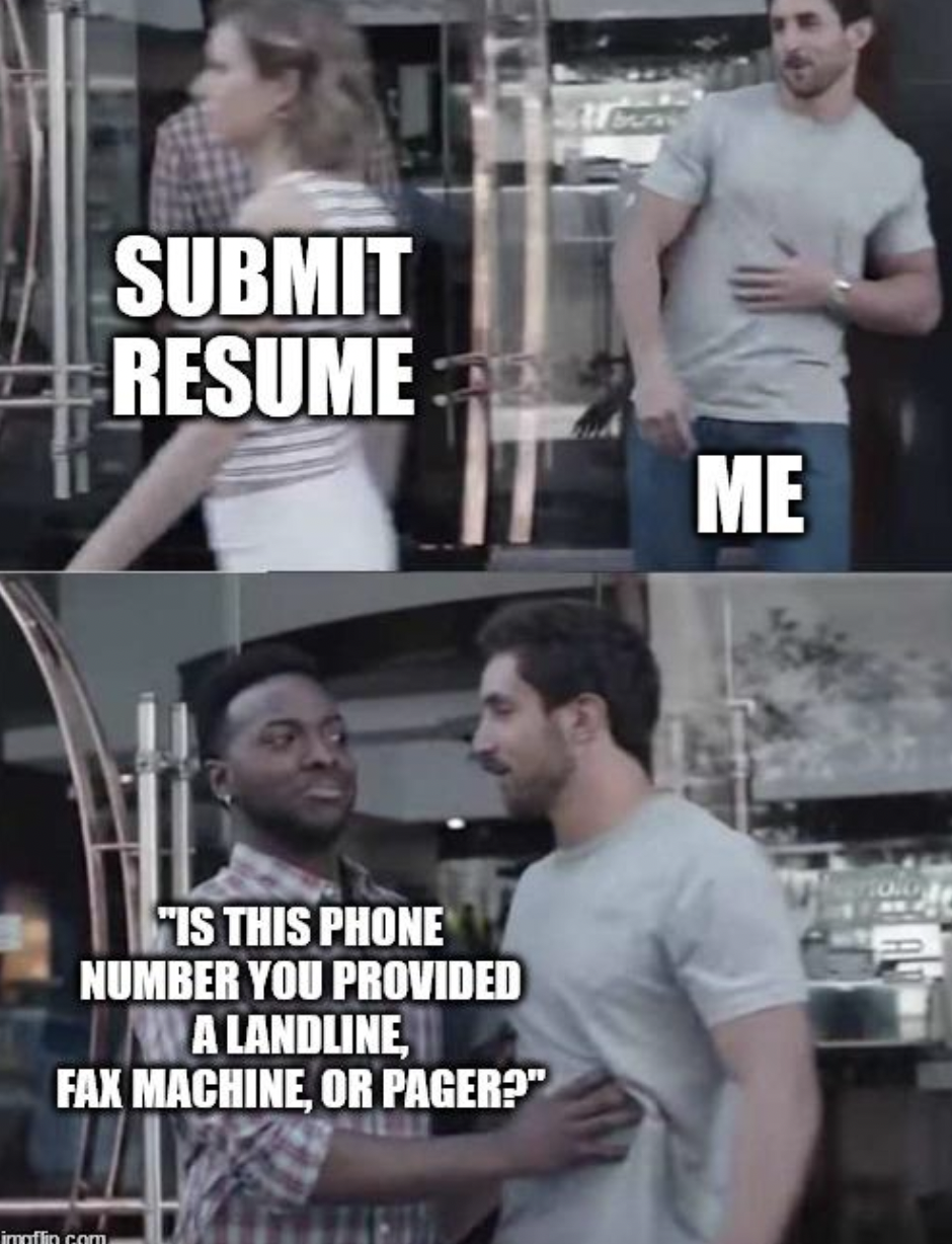 commercial meme - Submit Resume "Is This Phone Number You Provided A Landline, Fax Machine, Or Pager?" info.com Me