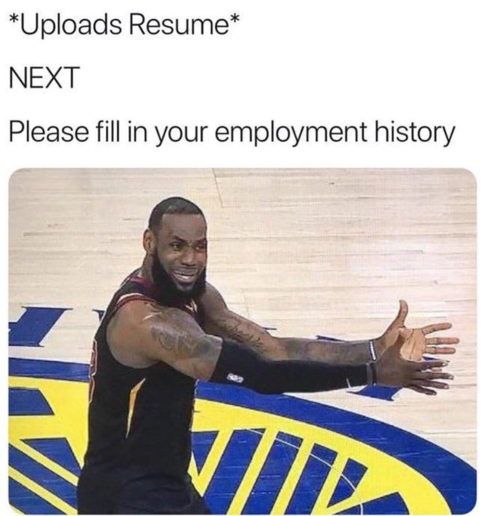 job application memes - Uploads Resume Next Please fill in your employment history