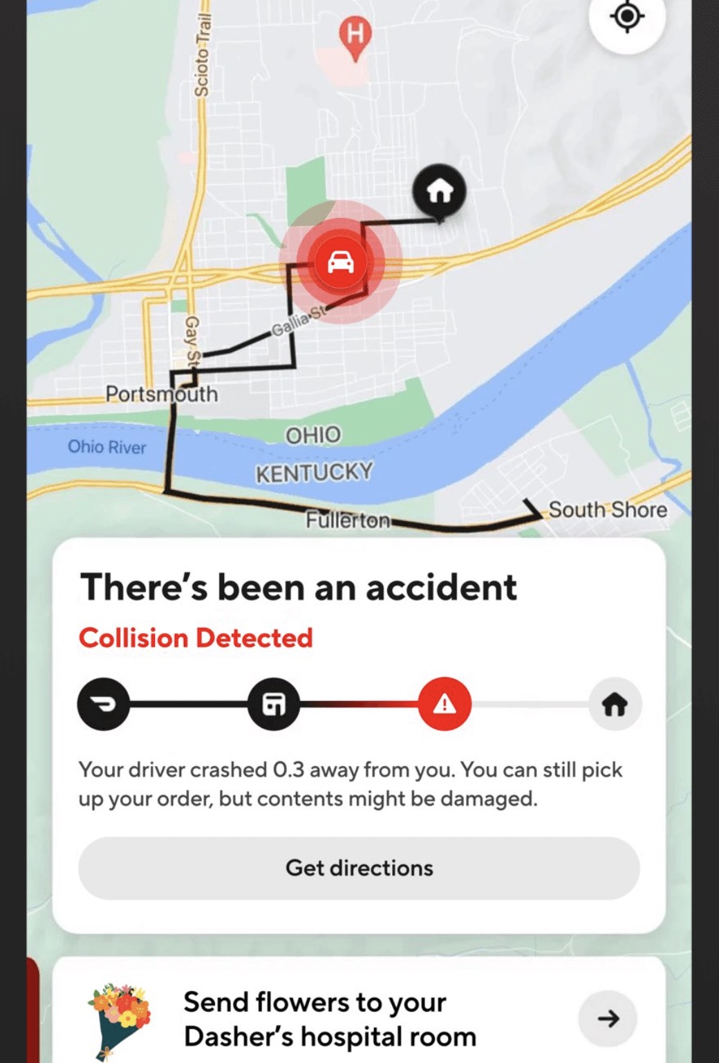 doordash driver crash - Gay St Portsmouth Ohio River Scioto Trail Gallia St D Ohio Kentucky Fullerton H There's been an accident Collision Detected 9 A South Shore Your driver crashed 0.3 away from you. You can still pick up your order, but contents might