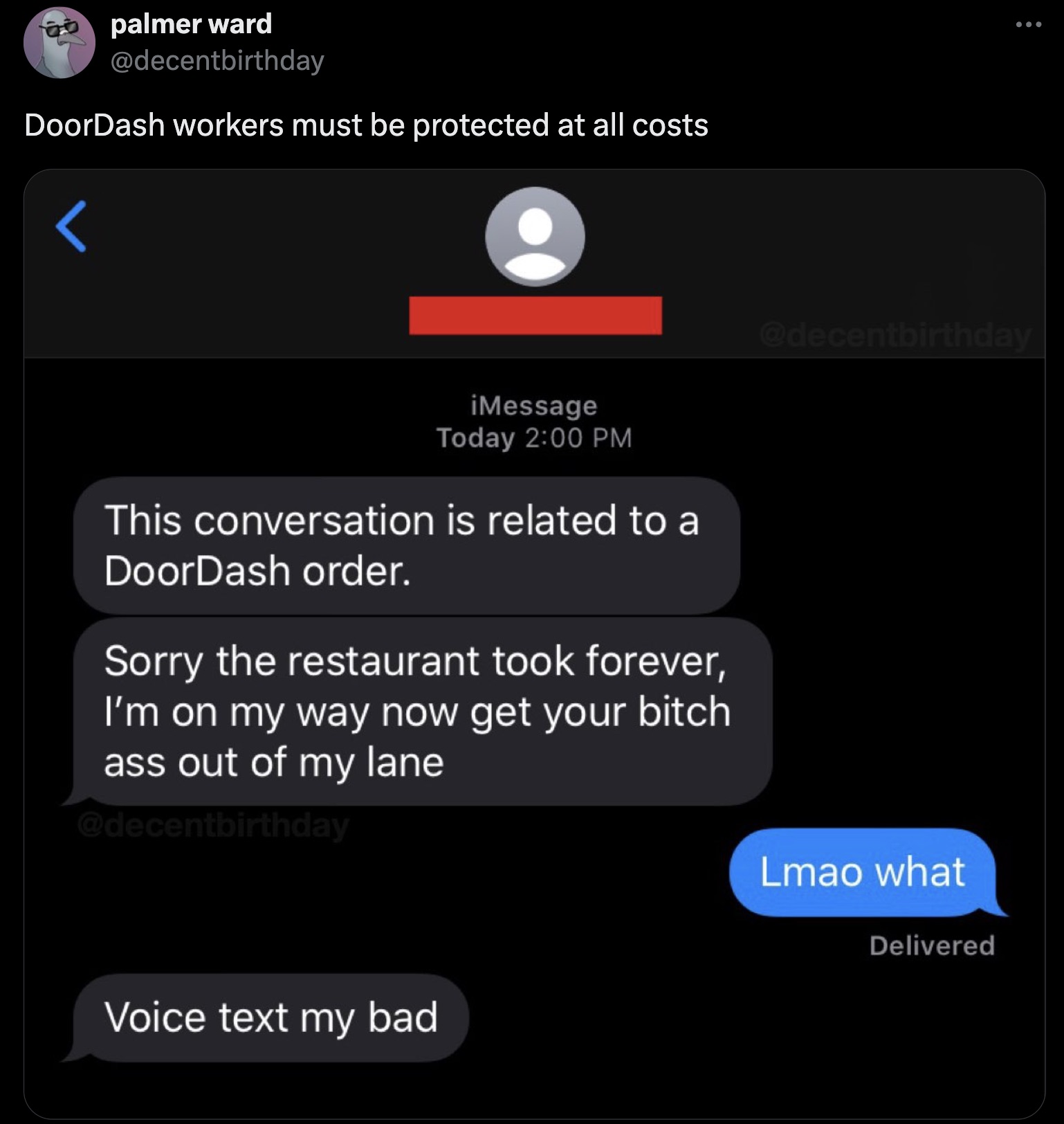 screenshot - palmer ward DoorDash workers must be protected at all costs iMessage Today This conversation is related to a DoorDash order. Sorry the restaurant took forever, I'm on my way now get your bitch ass out of my lane Voice text my bad Lmao what De