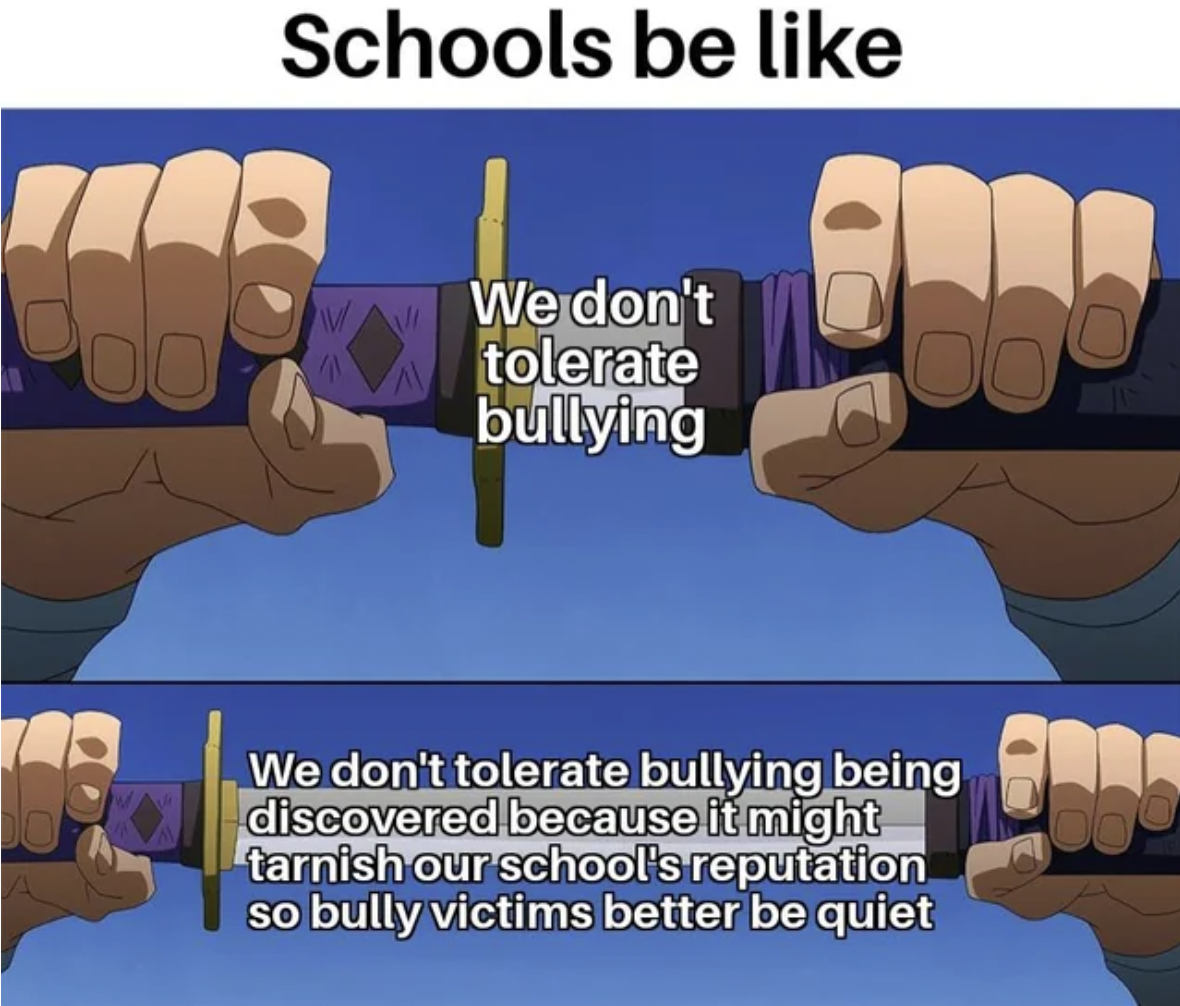 back end joke - Schools be Wa 00 We don't tolerate bullying We don't tolerate bullying being discovered because it might tarnish our school's reputation so bully victims better be quiet