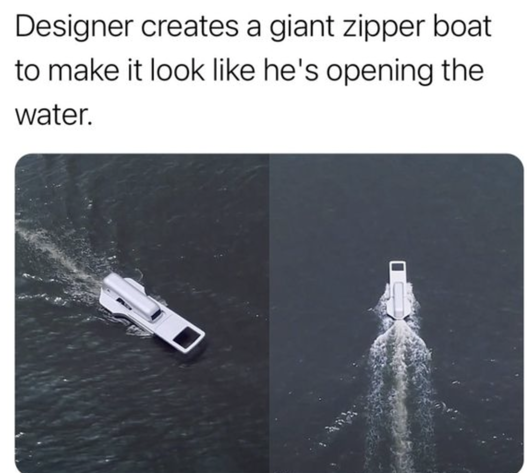 space station - Designer creates a giant zipper boat to make it look he's opening the water.