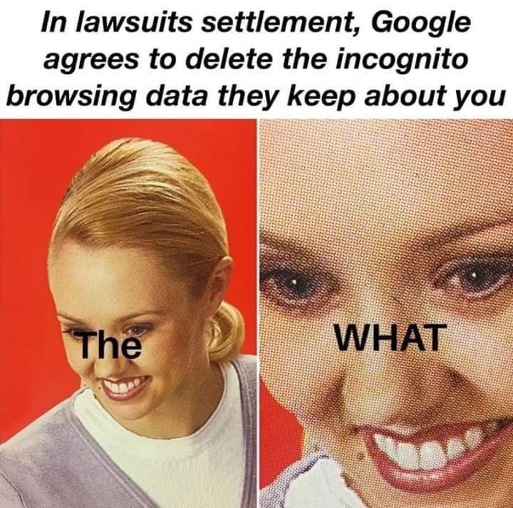 eu meme - In lawsuits settlement, Google agrees to delete the incognito browsing data they keep about you The What