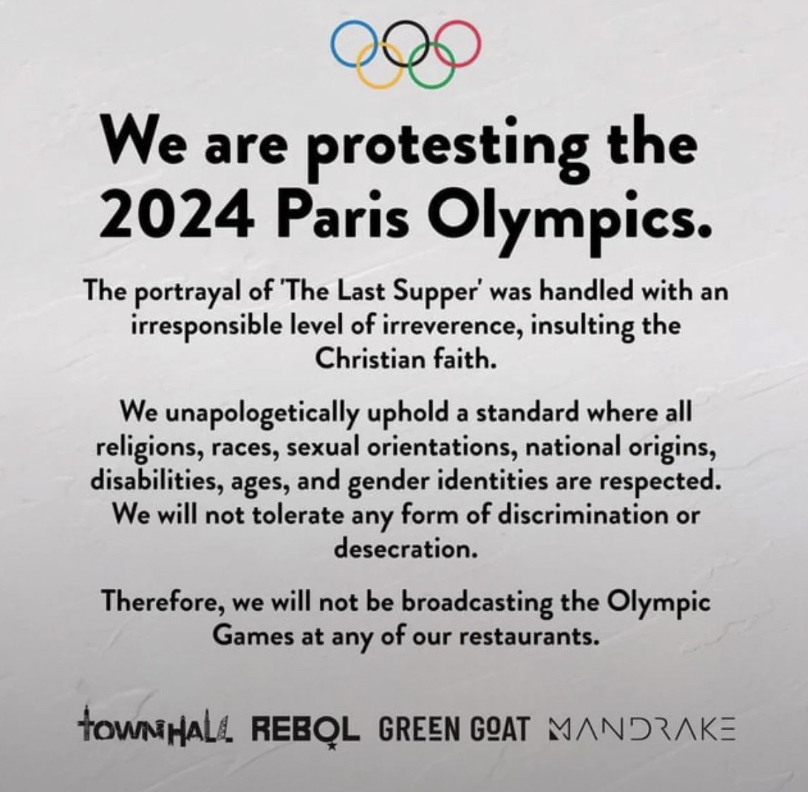 document - We are protesting the 2024 Paris Olympics. The portrayal of 'The Last Supper' was handled with an irresponsible level of irreverence, insulting the Christian faith. We unapologetically uphold a standard where all religions, races, sexual orient