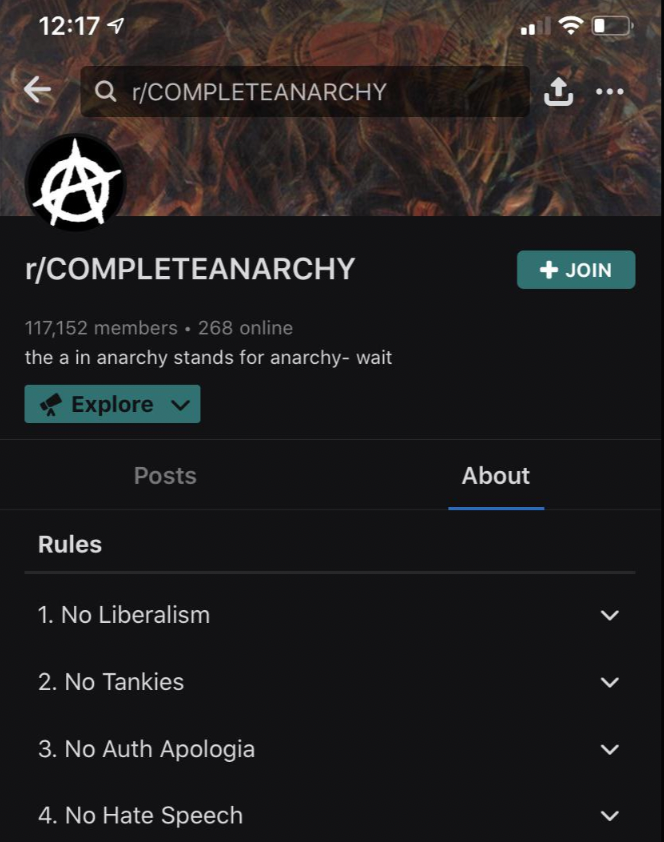 screenshot - Q rCompleteanarchy rCompleteanarchy 117,152 members. 268 online the a in anarchy stands for anarchy wait Explore Rules Posts 1. No Liberalism 2. No Tankies 3. No Auth Apologia 4. No Hate Speech About t... Join