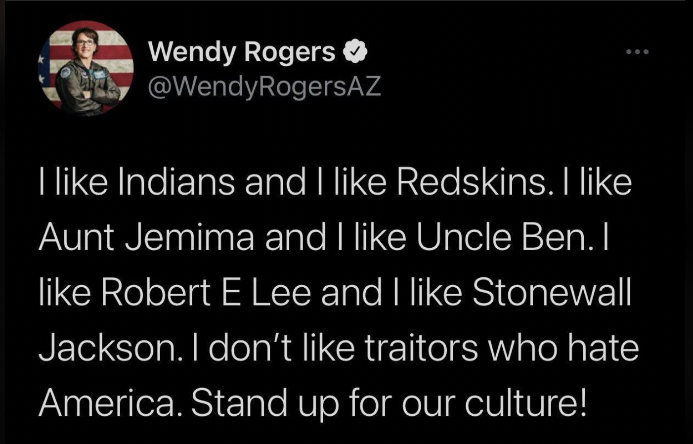 screenshot - Wendy Rogers I Indians and I Redskins. I Aunt Jemima and I Uncle Ben. I Robert E Lee and I Stonewall Jackson. I don't traitors who hate America. Stand up for our culture!