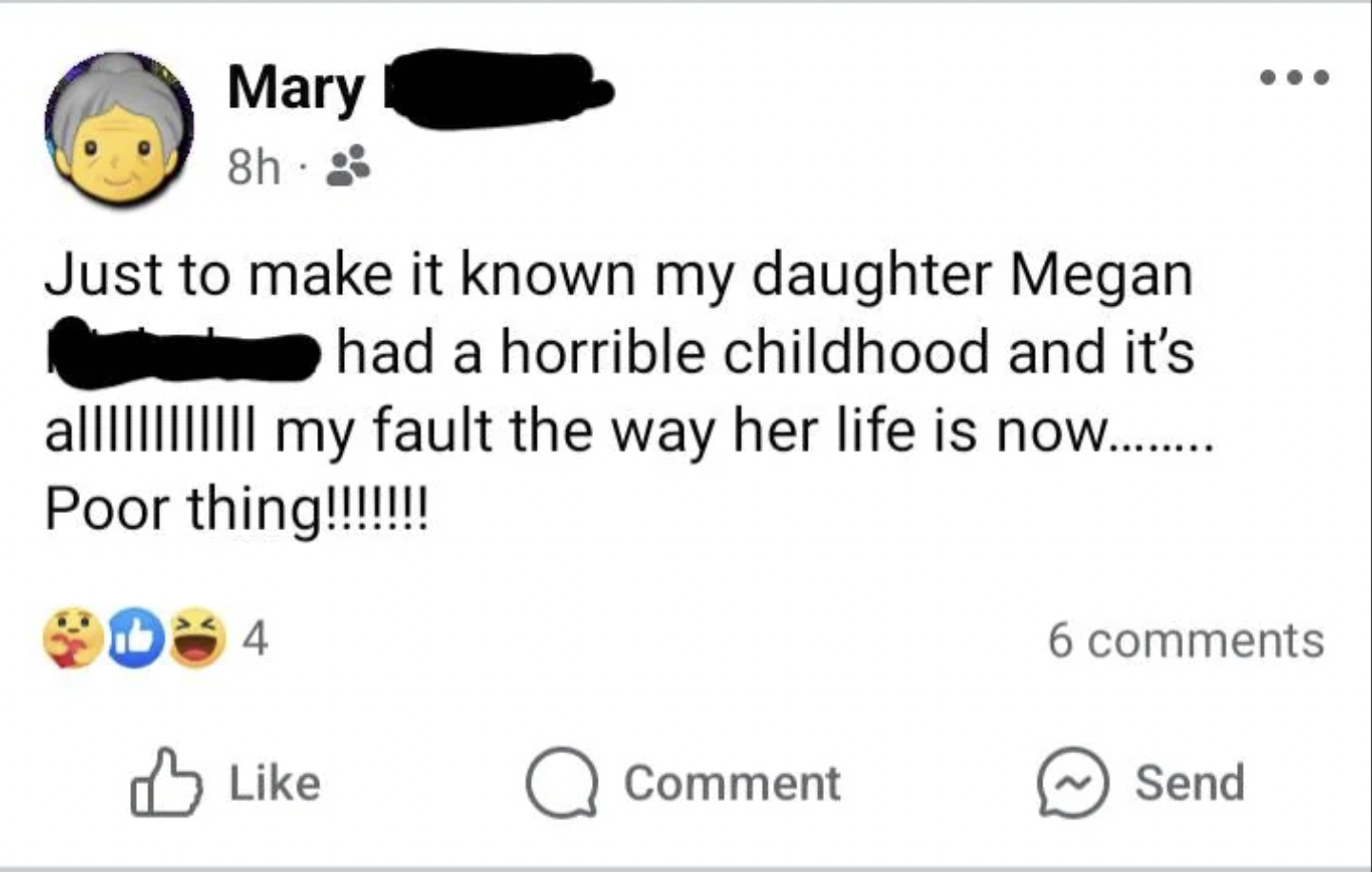 screenshot - Mary 8h 8 Just to make it known my daughter Megan all had a horrible childhood and it's my fault the way her life is now.......... Poor thing!!!!!!! 4 6 Q Comment Send