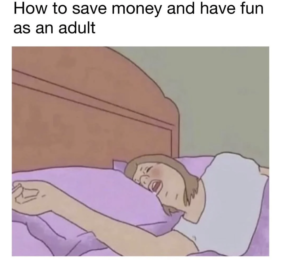 have fun as an adult meme money - How to save money and have fun as an adult