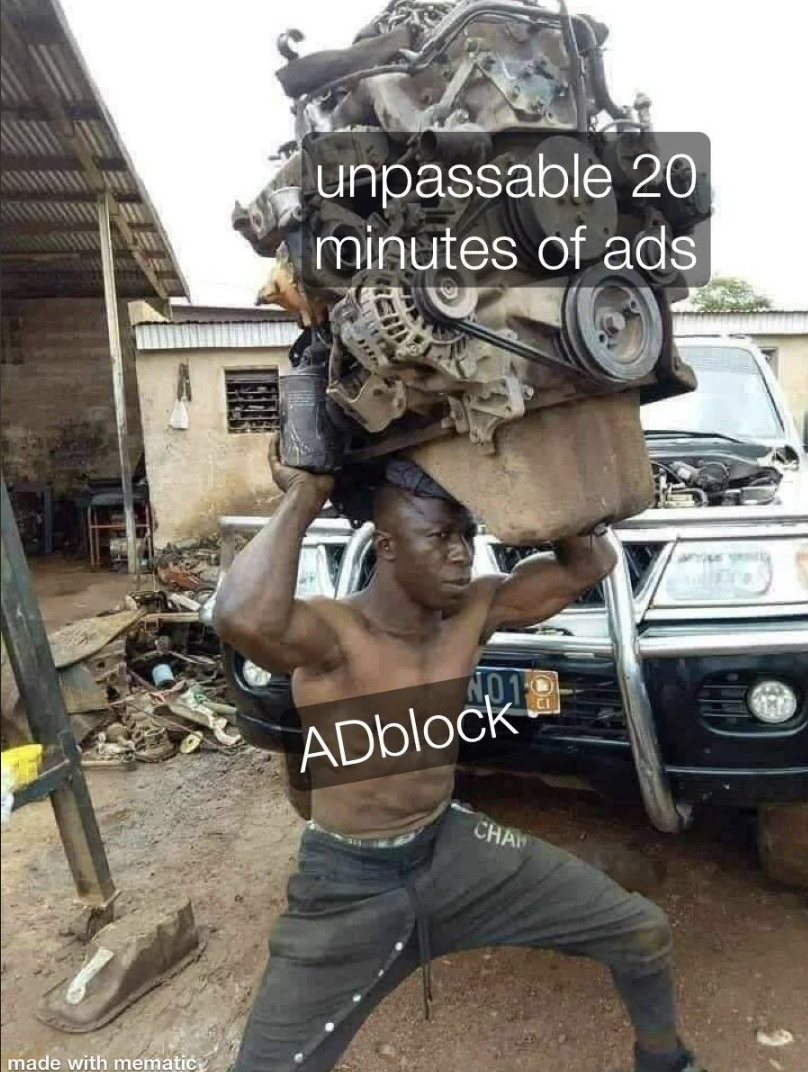 man holding engine - made with mematic unpassable 20 minutes of ads ADblock Cha