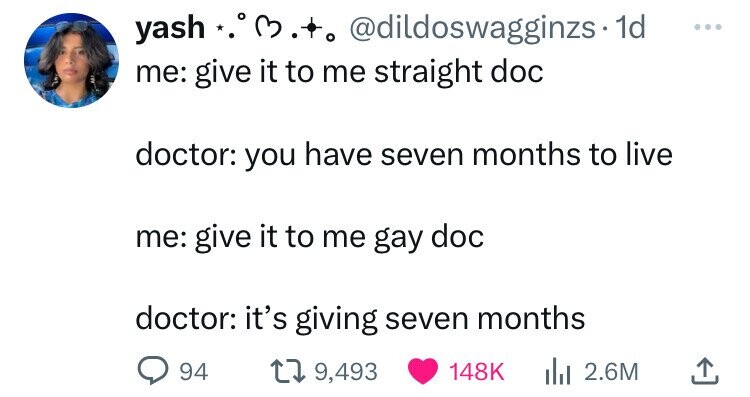 screenshot - yash ... . 1d me give it to me straight doc doctor you have seven months to live me give it to me gay doc doctor it's giving seven months 94 19, ili 2.6M