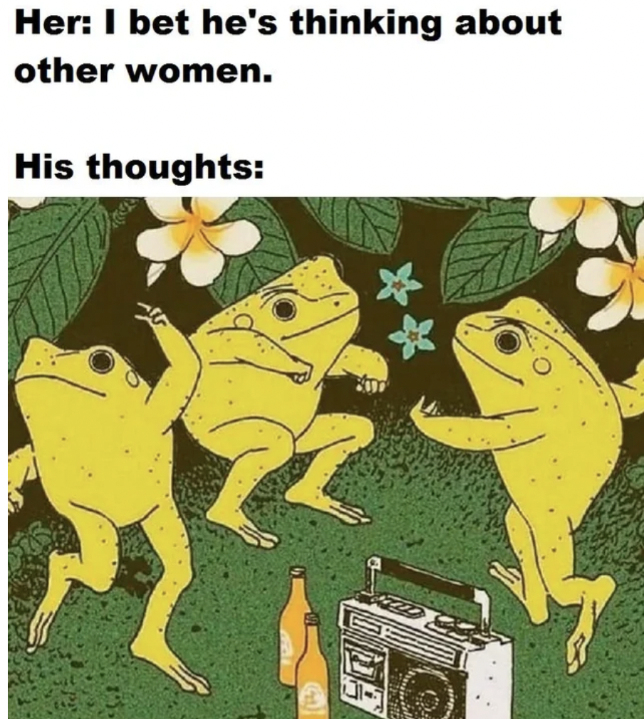 dancing frogs art - Her I bet he's thinking about other women. His thoughts Da