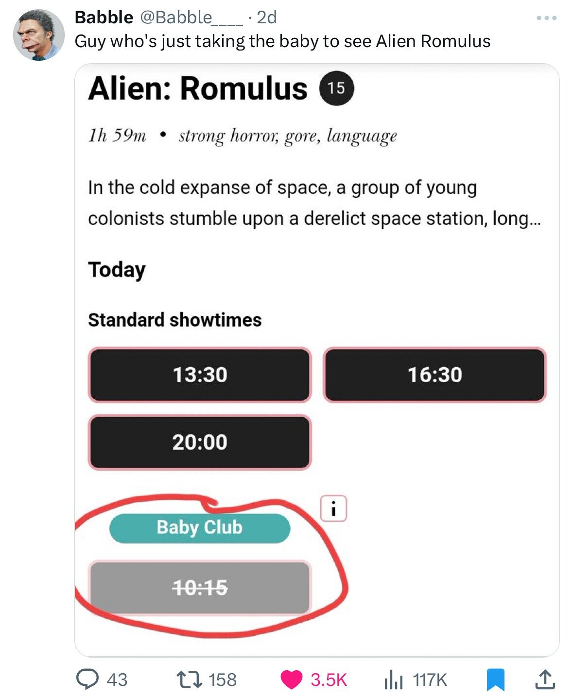 screenshot - Babble .2d Guy who's just taking the baby to see Alien Romulus Alien Romulus 15 . 1h 59m strong horror, gore, language In the cold expanse of space, a group of young colonists stumble upon a derelict space station, long.... Today Standard sho