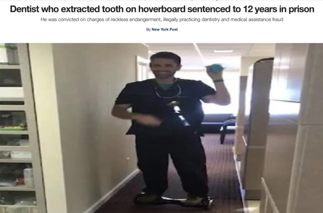 standing - Dentist who extracted tooth on hoverboard sentenced to 12 years in prison He was convicted on charges of reckless endangerment, ilegally practicing dentistry and medical assistance fraud By New York Post