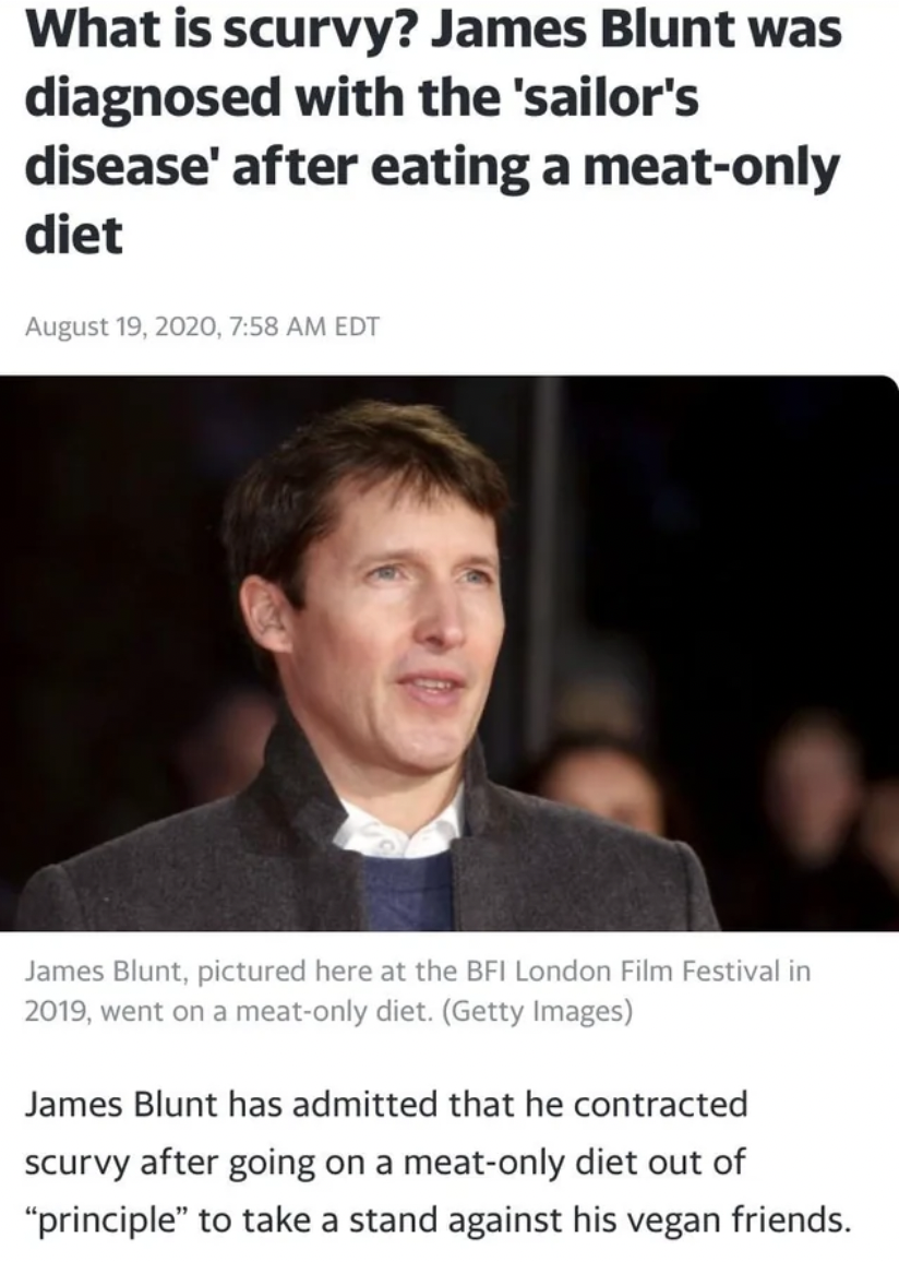 photo caption - What is scurvy? James Blunt was diagnosed with the 'sailor's disease' after eating a meatonly diet , Edt James Blunt, pictured here at the Bfi London Film Festival in 2019, went on a meatonly diet. Getty Images James Blunt has admitted tha