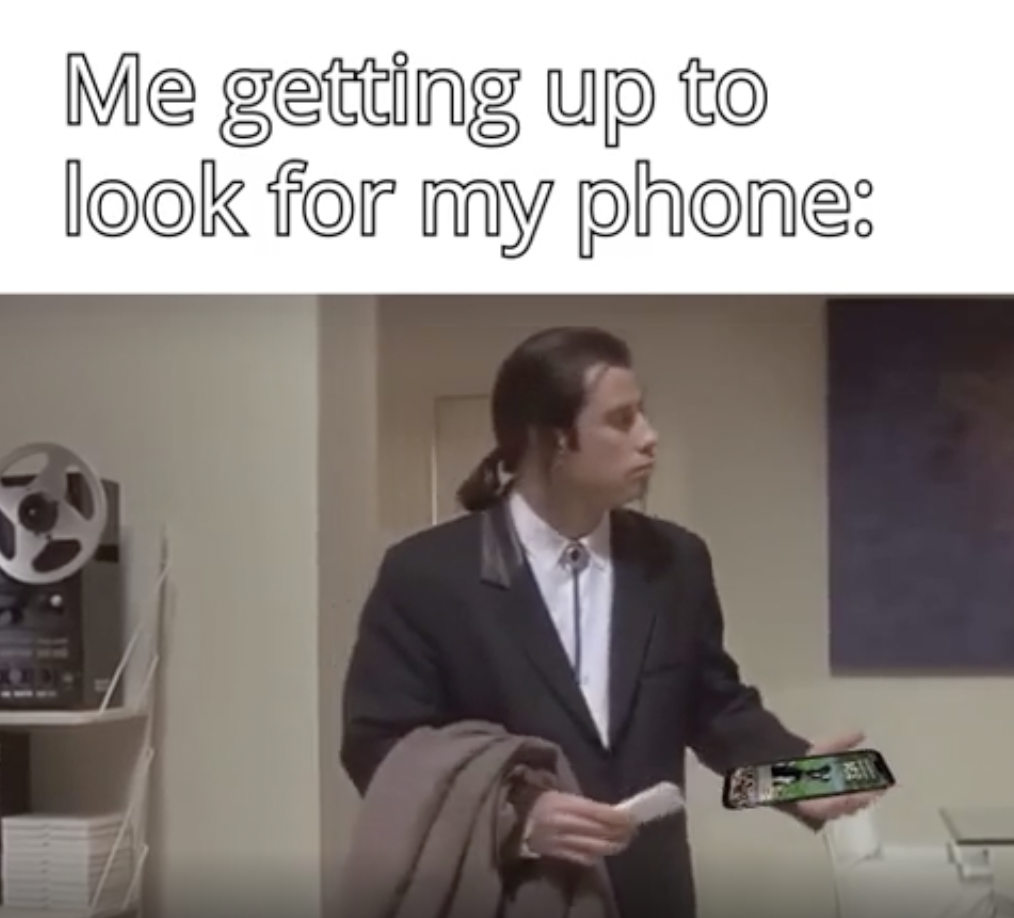 travolta pulp fiction - Me getting up to look for my phone