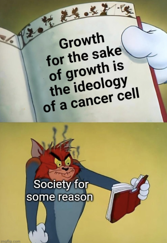 angry tom reading book - Growth for the sake of growth is the ideology of a cancer cell Society for some reason