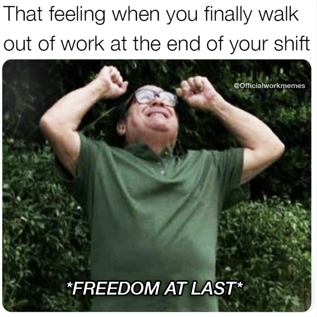 photo caption - That feeling when you finally walk out of work at the end of your shift COfficialworkmemes Freedom At Last