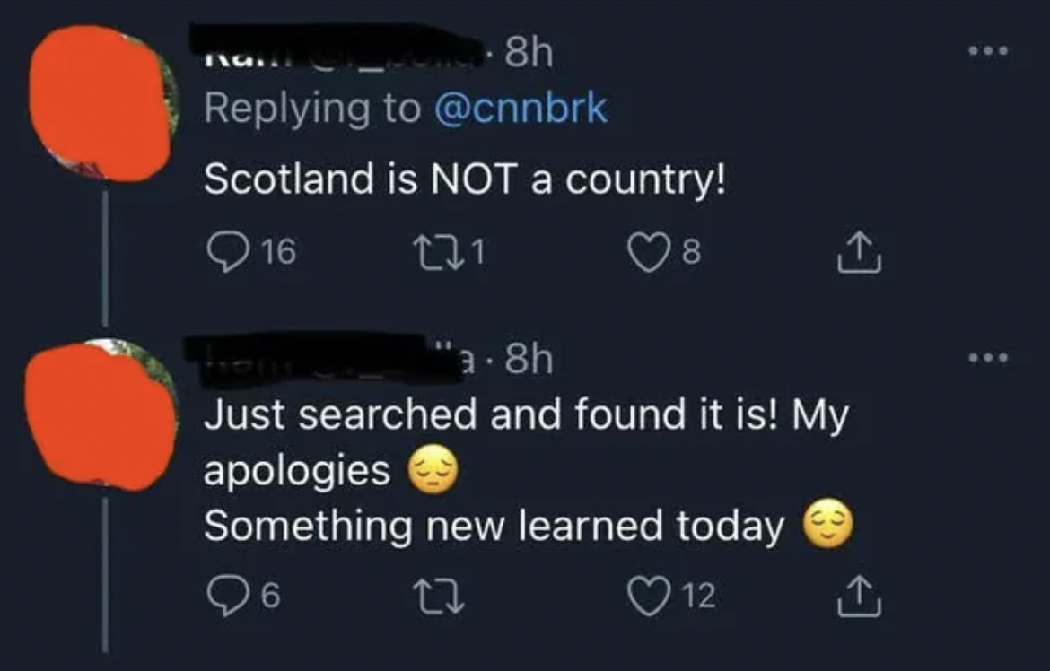 screenshot - 8h Scotland is Not a country! 16 221 8 1 'a8h Just searched and found it is! My apologies Something new learned today 6 22 12 1