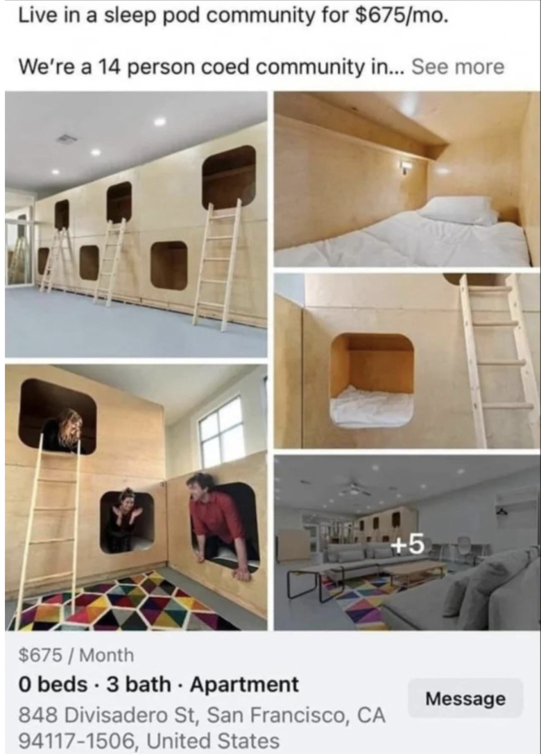 interior design - Live in a sleep pod community for $675mo. We're a 14 person coed community in... See more $675Month 0 beds. 3 bath. Apartment 848 Divisadero St, San Francisco, Ca 941171506, United States 5 Message