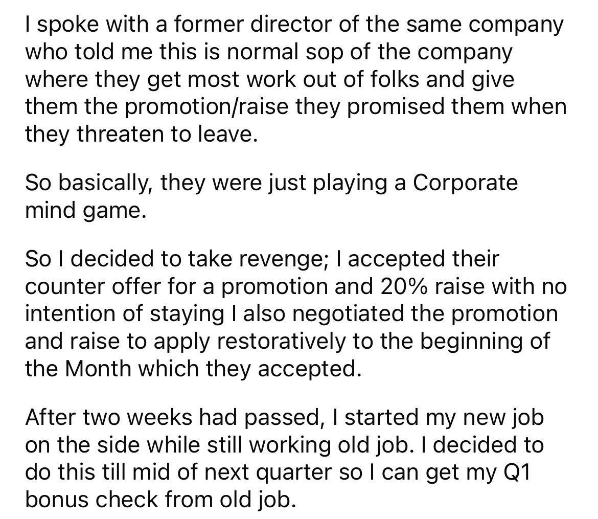 number - I spoke with a former director of the same company who told me this is normal sop of the company where they get most work out of folks and give them the promotionraise they promised them when they threaten to leave. So basically, they were just p