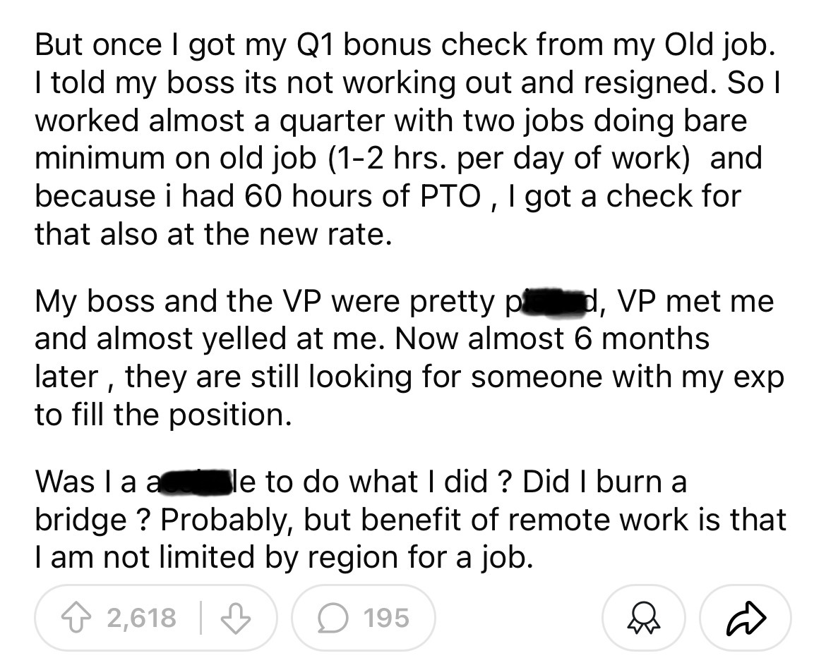 number - But once I got my Q1 bonus check from my Old job. I told my boss its not working out and resigned. So I worked almost a quarter with two jobs doing bare minimum on old job 12 hrs. per day of work and because i had 60 hours of Pto, I got a check f