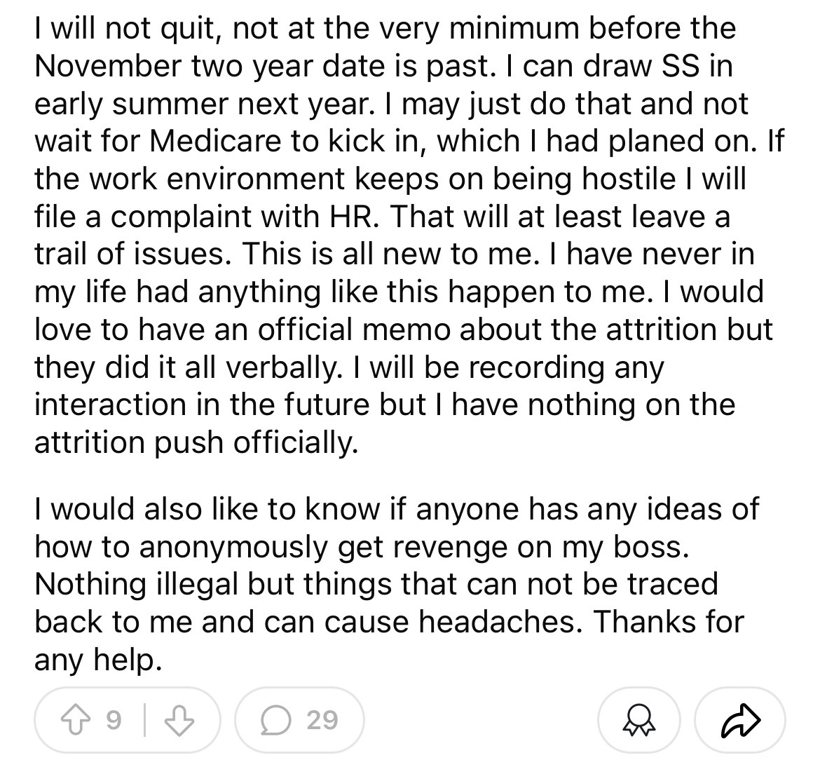 number - I will not quit, not at the very minimum before the November two year date is past. I can draw Ss in early summer next year. I may just do that and not wait for Medicare to kick in, which I had planed on. If the work environment keeps on being