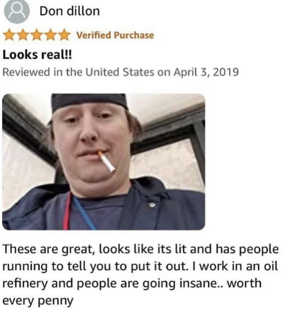 refinery memes - Don dillon Looks real!! Verified Purchase Reviewed in the United States on These are great, looks its lit and has people running to tell you to put it out. I work in an oil refinery and people are going insane.. worth every penny