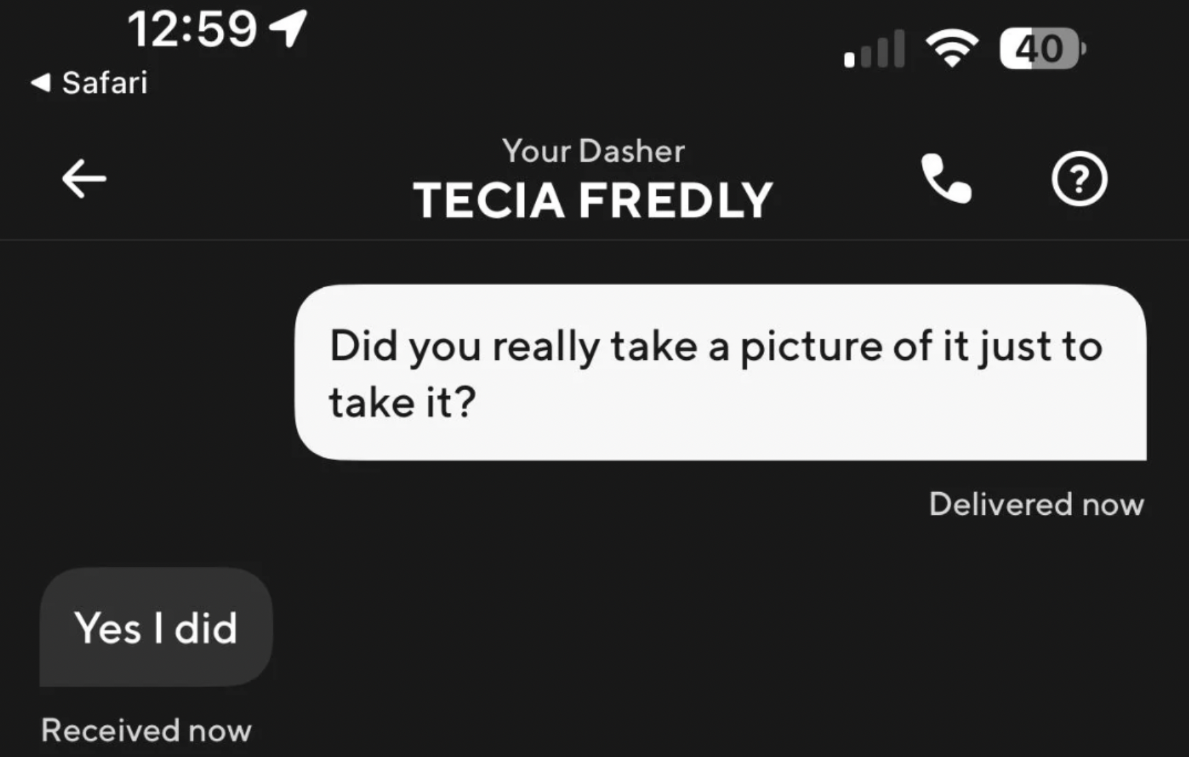 screenshot - Safari Yes I did Received now Your Dasher Tecia Fredly 40 ? Did you really take a picture of it just to take it? Delivered now