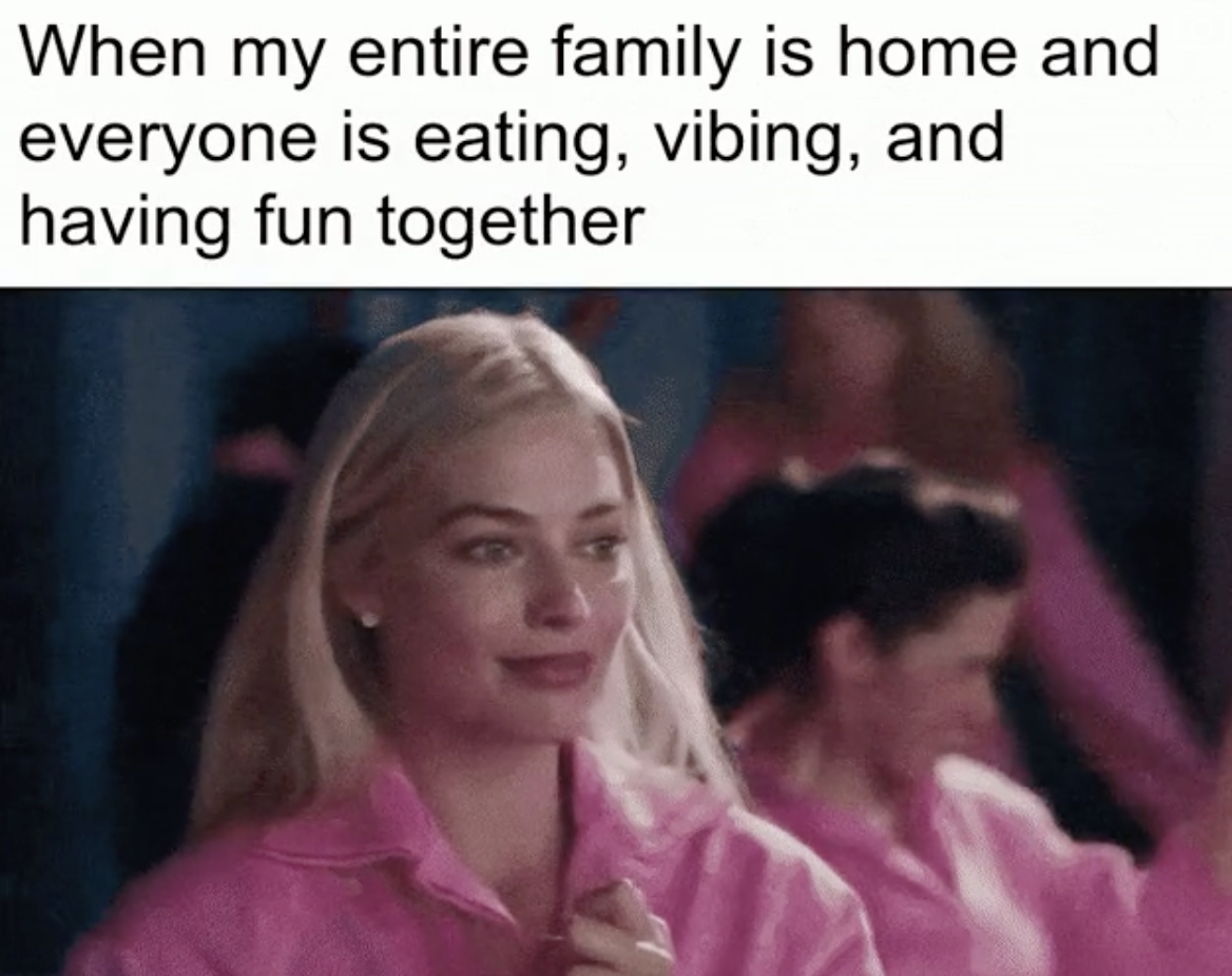 Karla Panini - When my entire family is home and everyone is eating, vibing, and having fun together