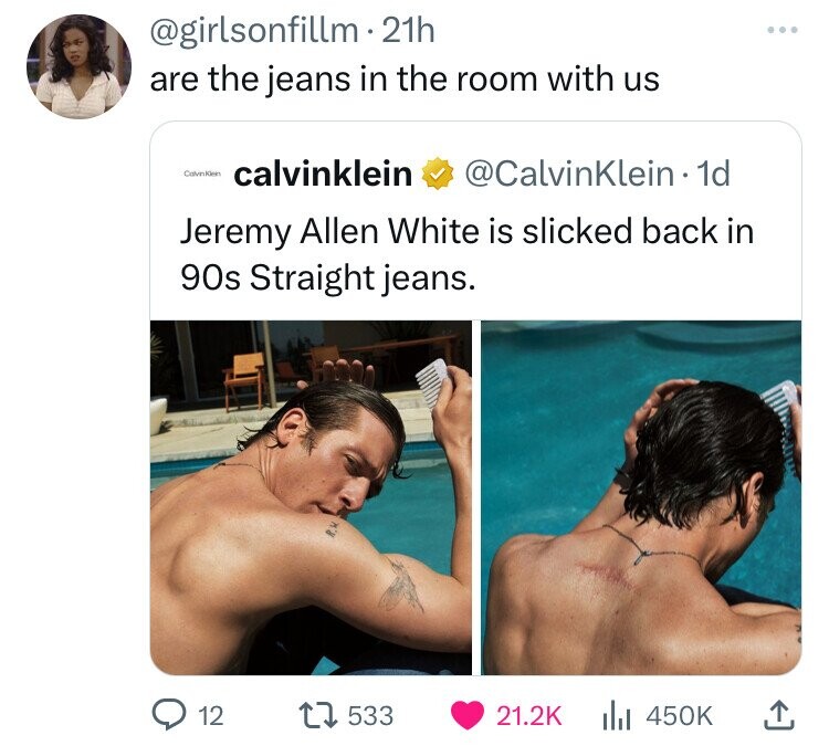 barechested - 21h are the jeans in the room with us Calvin Ken calvinklein Klein. 1d Jeremy Allen White is slicked back in 90s Straight jeans. 12 17533