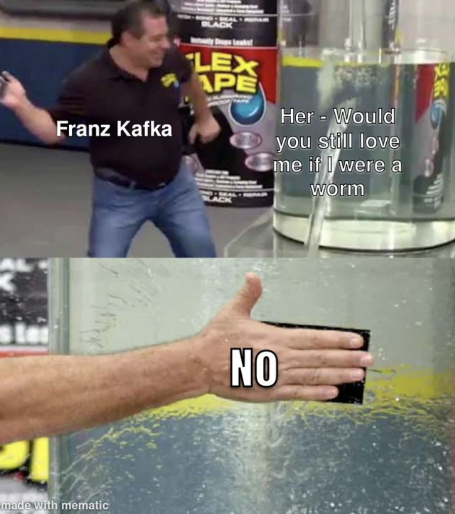 hvac meme - Franz Kafka made with mematic Lex Ape Her Would you still love me if I were a No Worm