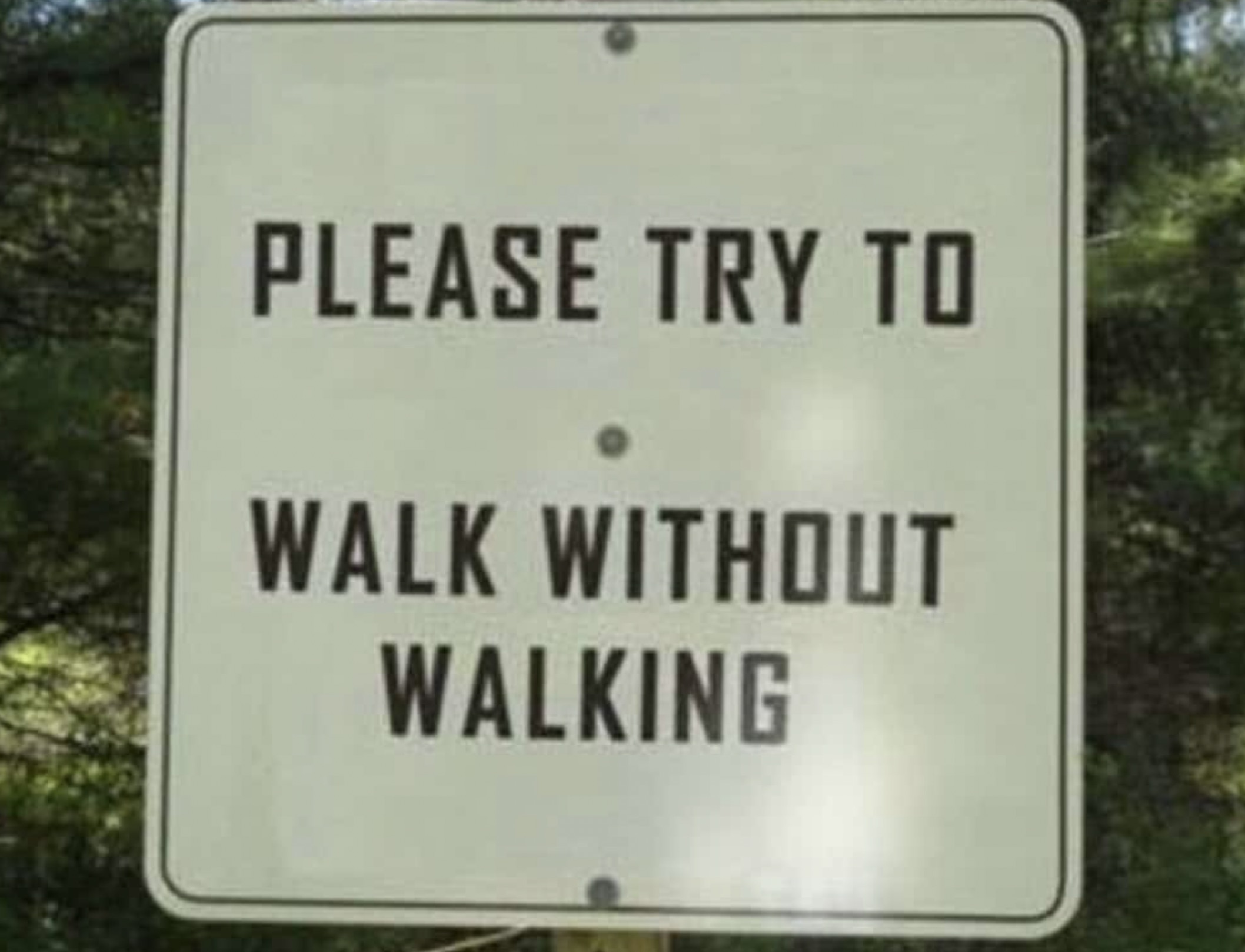 sign - Please Try To Walk Without Walking