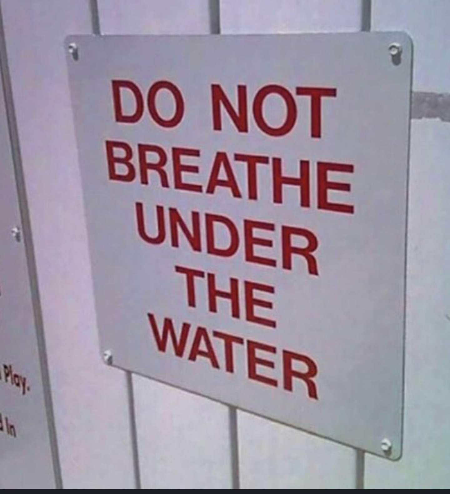 sign - Play. In Do Not Breathe Under The Water