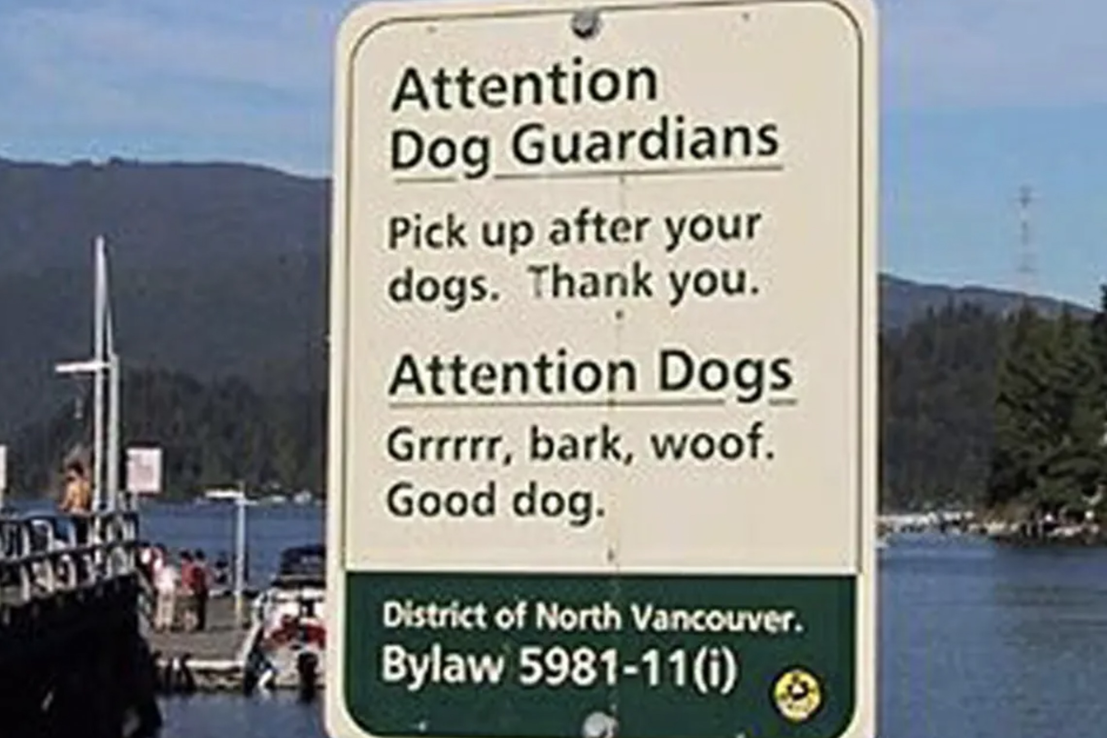 dog with sign meme - Attention Dog Guardians Pick up after your dogs. Thank you. Attention Dogs Grrrrr, bark, woof. Good dog. District of North Vancouver. Bylaw 598111i